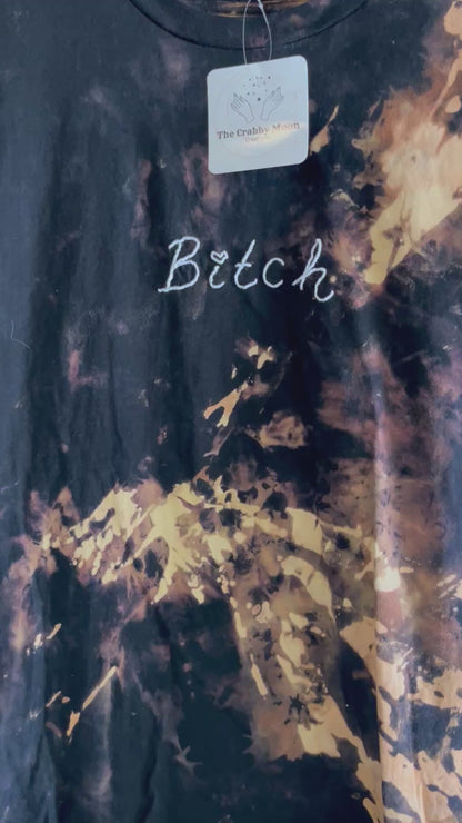 Bitch- Reverse Dyed T Shirt